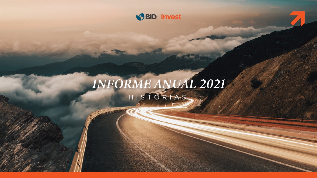 Conozca las historias de nuestro Informe Anual 2021