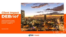 Client Impact DEBrief: Central America Small Enterprises Investment Fund IV – CASEIF IV