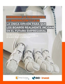 Gobernar la tecnología, la innovación y la IA: La única opción para que los Boards realmente incidan en el mundo empresarial